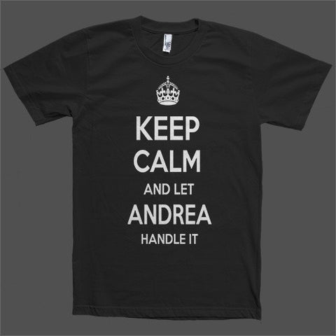 Keep Calm and let Andrea Handle it Personalized Name T-Shirt