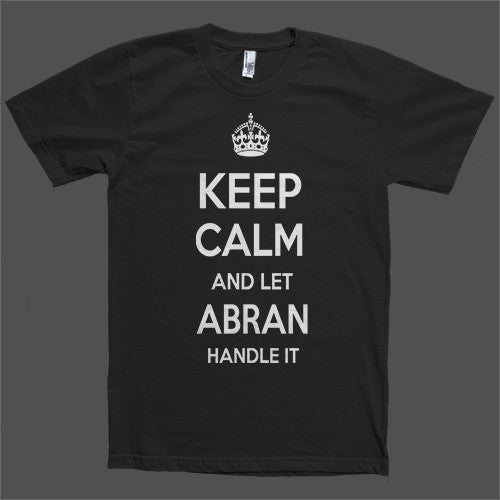 Keep Calm and let Abran Handle it Personalized Name T-Shirt