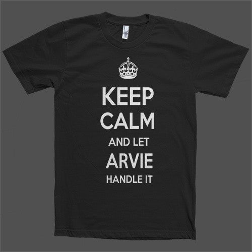 Keep Calm and let Arvie Handle it Personalized Name T-Shirt