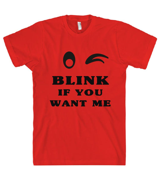 Blink if you want me t shirt