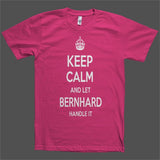 Keep Calm and let Bernhard Handle it Personalized Name T-Shirt