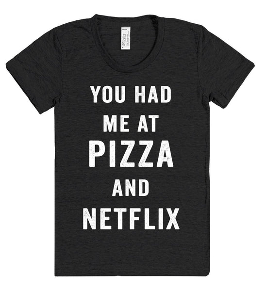 you had me at pizza and netflix t shirt