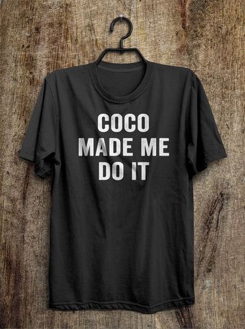 coco made me do it t shirt