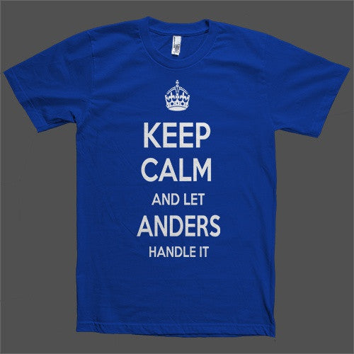 Keep Calm and let Anders Handle it Personalized Name T-Shirt