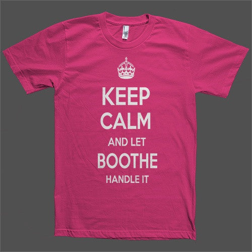 Keep Calm and let Boothe Handle it Personalized Name T-Shirt