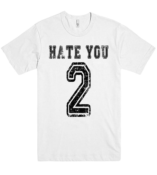 hate you 2 tshirt