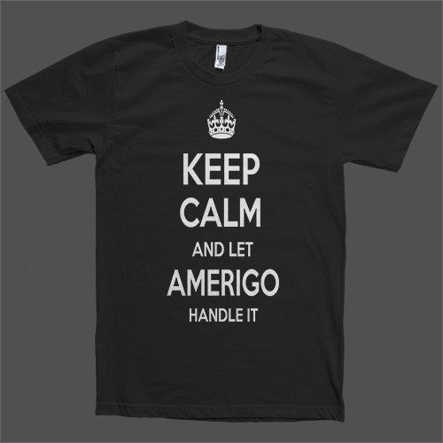 Keep Calm and let Amerigo Handle it Personalized Name T-Shirt