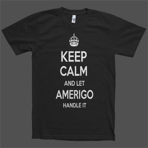 Keep Calm and let Amerigo Handle it Personalized Name T-Shirt