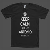 Keep Calm and let Antonio Handle it Personalized Name T-Shirt