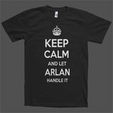 Keep Calm and let Arlan Handle it Personalized Name T-Shirt