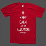 Keep Calm and let Alexandre Handle it Personalized Name T-Shirt