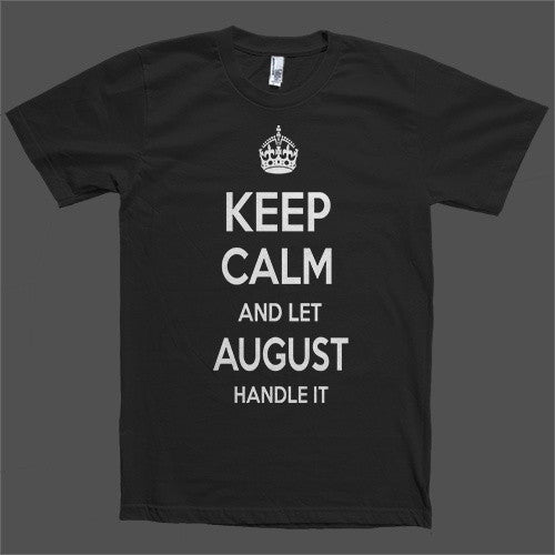 Keep Calm and let August Handle it Personalized Name T-Shirt