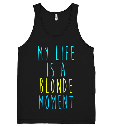 My life is a blonde moment tank top