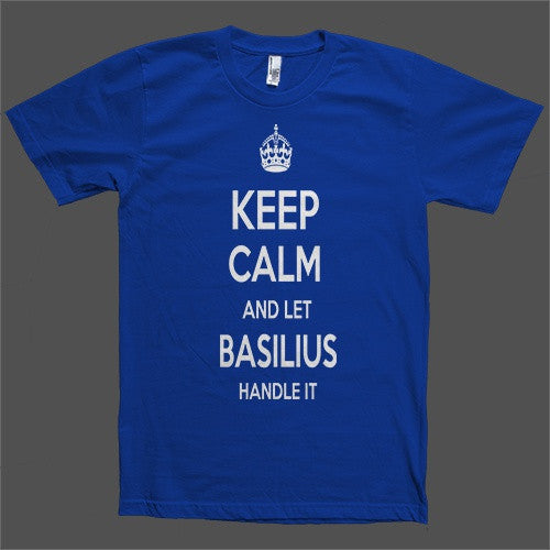 Keep Calm and let Basilius Handle it Personalized Name T-Shirt