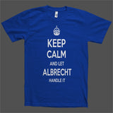 Keep Calm and let Albrecht Handle it Personalized Name T-Shirt