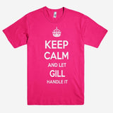 Keep Calm and let GILL Handle it Personalized Name T-Shirt ln