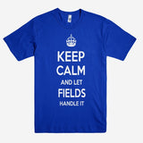 Keep Calm and let FIELDS Handle it Personalized Name T-Shirt ln