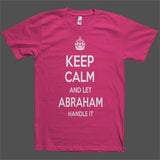 Keep Calm and let Abraham Handle it Personalized Name T-Shirt