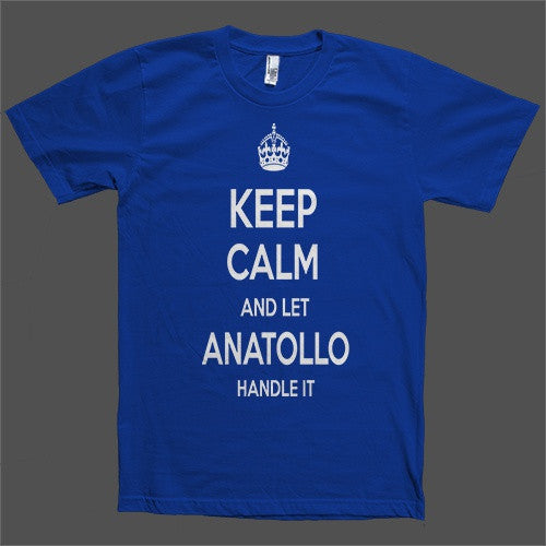 Keep Calm and let Anatollo Handle it Personalized Name T-Shirt