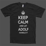 Keep Calm and let Adolf Handle it Personalized Name T-Shirt