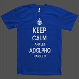 Keep Calm and let Adolpho Handle it Personalized Name T-Shirt