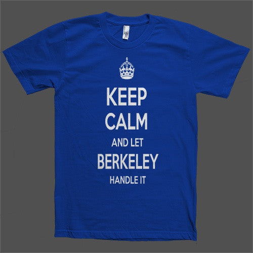 Keep Calm and let Berkeley Handle it Personalized Name T-Shirt