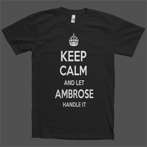 Keep Calm and let Ambrose Handle it Personalized Name T-Shirt