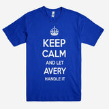 Keep Calm and let AVERY Handle it Personalized Name T-Shirt ln