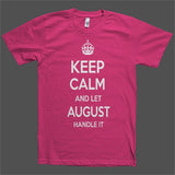 Keep Calm and let August Handle it Personalized Name T-Shirt