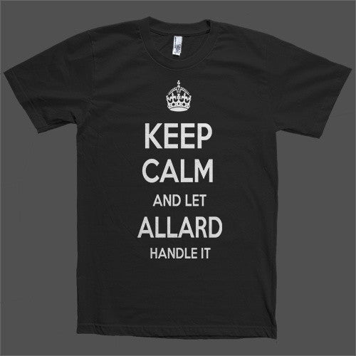 Keep Calm and let Allard Handle it Personalized Name T-Shirt