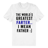 the world`s greatest farter.. i mean father t shirt