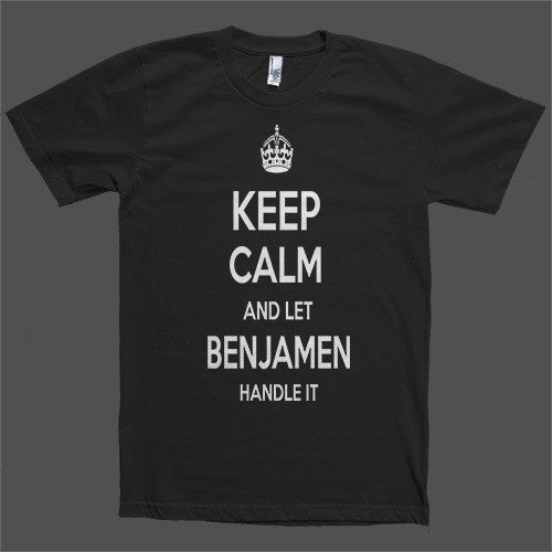 Keep Calm and let Benjamen Handle it Personalized Name T-Shirt