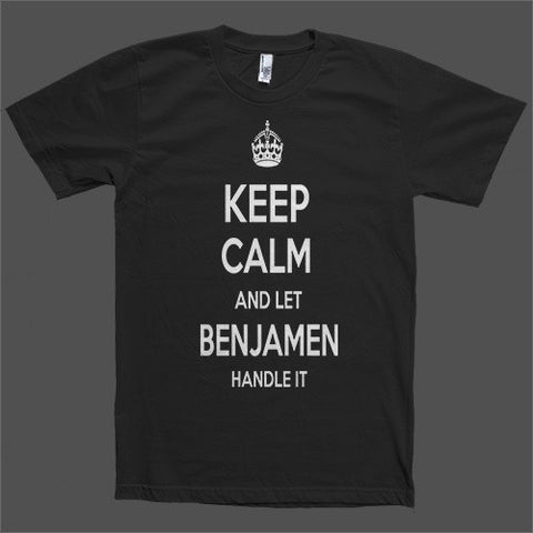 Keep Calm and let Benjamen Handle it Personalized Name T-Shirt