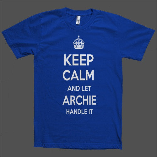 Keep Calm and let Archie Handle it Personalized Name T-Shirt