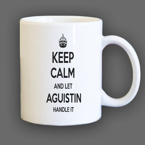 Keep Calm and let Aguistin Handle it Personalized Coffee Mug