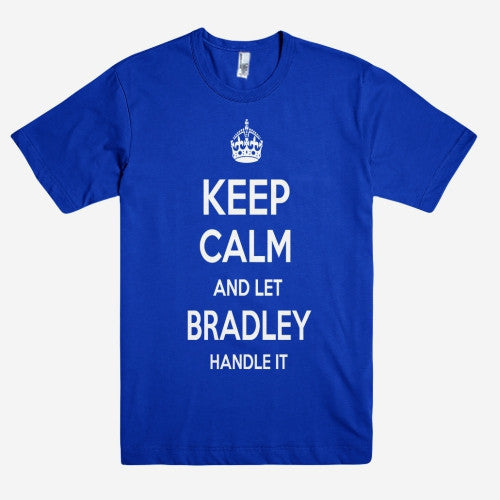 Keep Calm and let BRADLEY Handle it Personalized Name T-Shirt ln