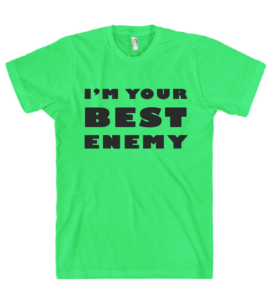 IM YOUR  BEST  ENEMY t shirt