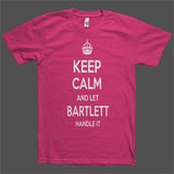Keep Calm and let Bartlett Handle it Personalized Name T-Shirt