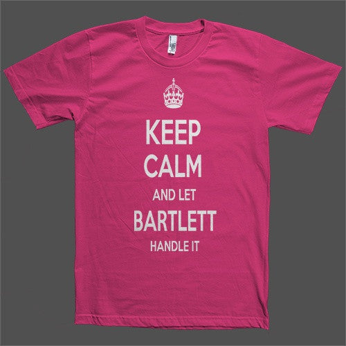 Keep Calm and let Bartlett Handle it Personalized Name T-Shirt
