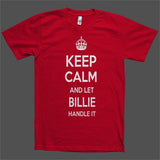 Keep Calm and let Billie Handle it Personalized Name T-Shirt