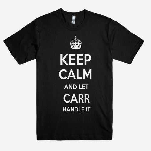 Keep Calm and let CARR Handle it Personalized Name T-Shirt ln