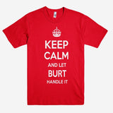 Keep Calm and let BURT Handle it Personalized Name T-Shirt ln