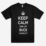 Keep Calm and let BUCK Handle it Personalized Name T-Shirt ln