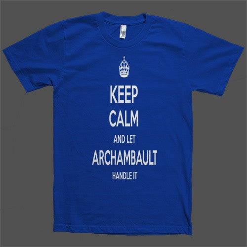 Keep Calm and let Archambault Handle it Personalized Name T-Shirt