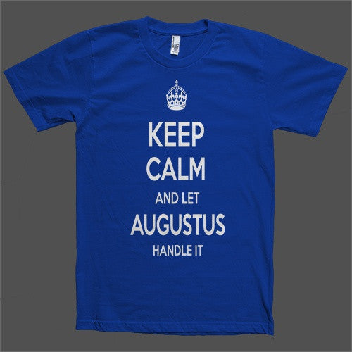 Keep Calm and let Augustus Handle it Personalized Name T-Shirt