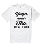 Yoga -and- Tea are all i need t shirt