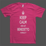 Keep Calm and let Benedetto Handle it Personalized Name T-Shirt