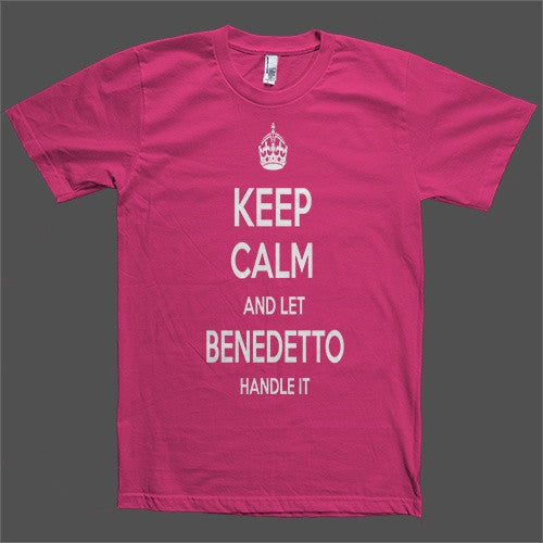 Keep Calm and let Benedetto Handle it Personalized Name T-Shirt