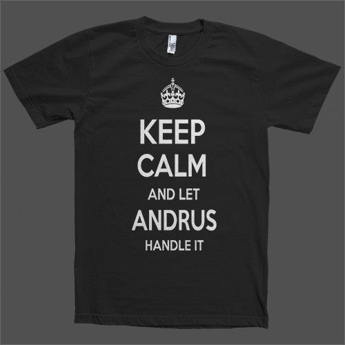 Keep Calm and let Andrus Handle it Personalized Name T-Shirt