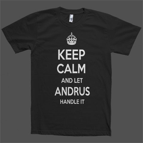 Keep Calm and let Andrus Handle it Personalized Name T-Shirt